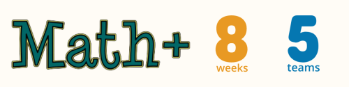 Math+ logo; text: 8 weeks, 5 teams.